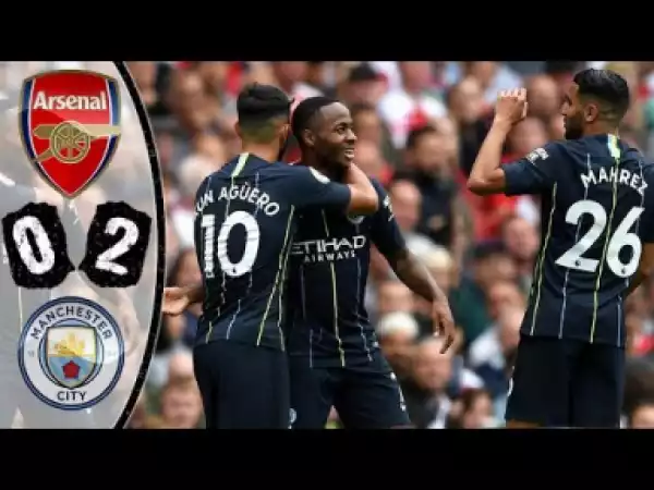 Video: Arsenal vs Manchester City 0-2 All Goals & Highlights ? 12/08/2018